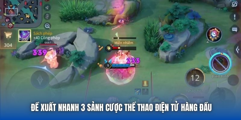 Đề xuất nhanh 3 sảnh cược thể thao điện tử hàng đầu