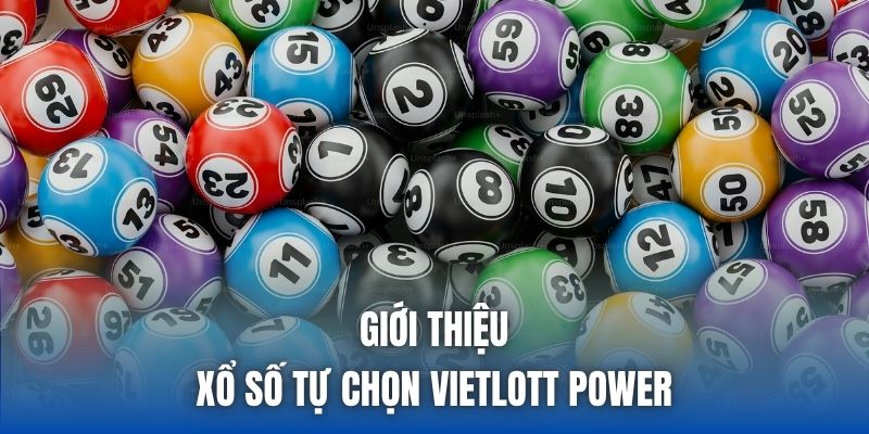 Giới thiệu xổ số tự chọn Vietlott Power