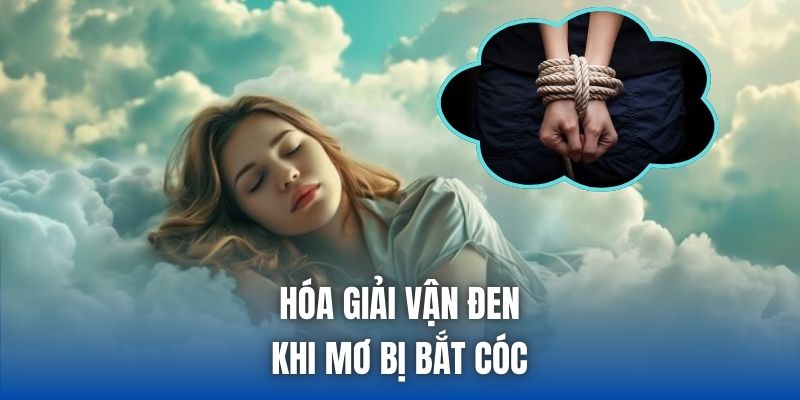 Hóa giải vận đen khi mơ bị bắt cóc
