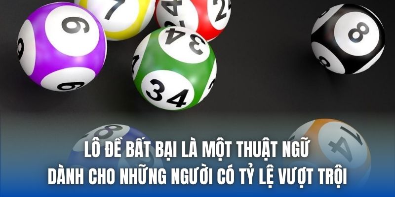 Lô đề bất bại là một thuật ngữ dành cho những người có tỷ lệ vượt trội
